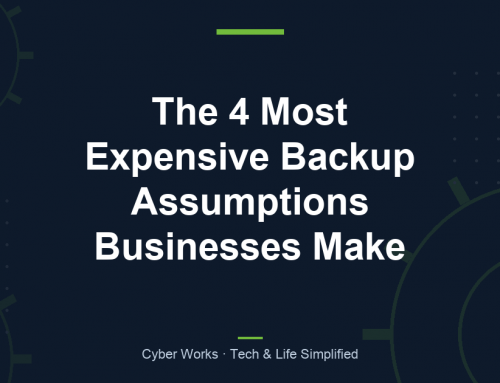 The 4 Most Expensive Backup Assumptions Businesses Make