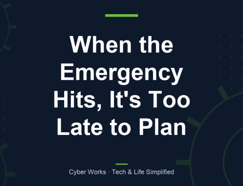 When the Emergency Hits, It’s Too Late to Plan