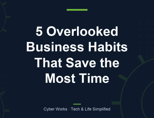 5 Overlooked Business Habits That Save the Most Time