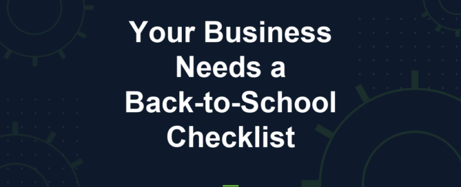 Cyber Works blog: your business needs a back to school checklist